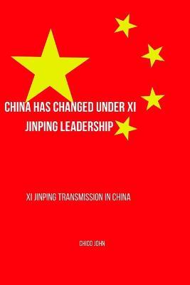 China Has Changed Under Xi Jinping Leadership: Xi Jinping Transmission ...